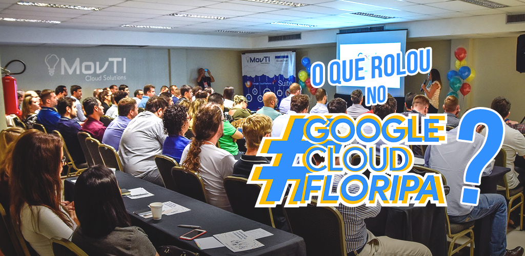 Veja como foi o 2º Google Cloud Floripa!!!